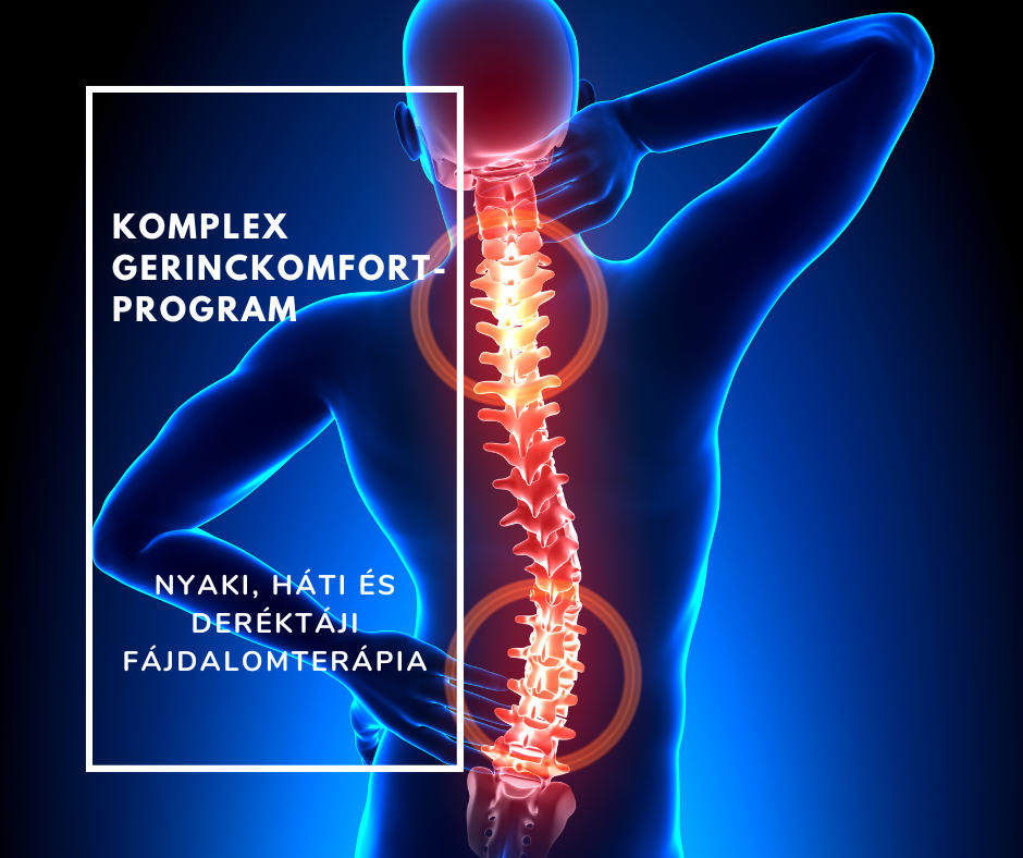 Komplex gerinckomfort-program: nyaki, háti és deréktáji fájdalomterápia!